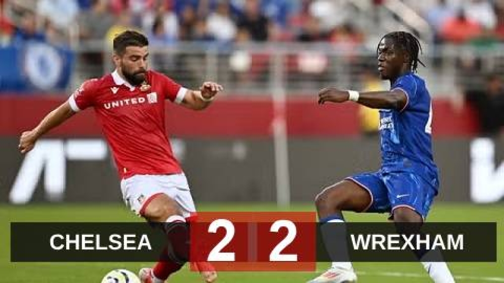 Chelsea 2-2 Wrexham: Trận Mở Màn Đáng Lo Ngại Của Maresca Với The Blues